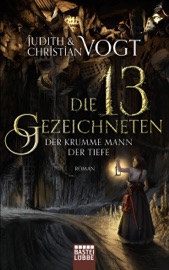 Die dreizehn Gezeichneten - Der Krumme Mann der Tiefe - Judith Vogt & Christian Vogt