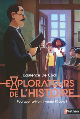 Read: Book Explorateurs de l'Histoire : Pourquoi a-t-on inventé l'école ?