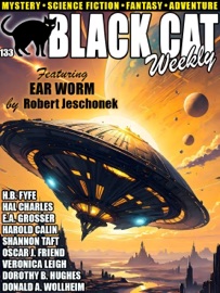 Black Cat Weekly - Robert Jeschonek, Shannon Taft, Veronica Leigh, Dorothy B. Hughes, Hal Charles, Donald A. Wollheim, Oscar J. Friend, H.B. Fyfe, EA Grosser & Calin Harold