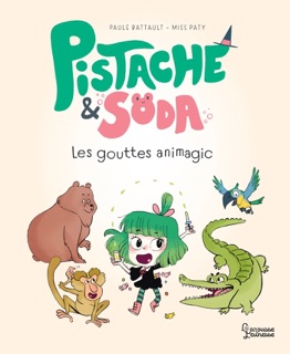 Pistache et Soda - Les gouttes animagic by Paule Battault & Misspaty