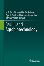 Bacilli and Agrobiotechnology - M. Tofazzal Islam, Mahfuz Rahman, Piyush Pandey, Chaitanya Kumar Jha & Abhinav Aeron