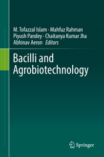 Bacilli and Agrobiotechnology by M. Tofazzal Islam, Mahfuz Rahman, Piyush Pandey, Chaitanya Kumar Jha & Abhinav Aeron