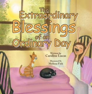 The Extraordinary Blessings of an Ordinary Day by Caroline Lucas