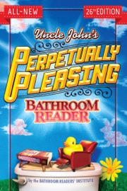 Uncle John's Perpetually Pleasing Bathroom Reader - Bathroom Readers' Institute