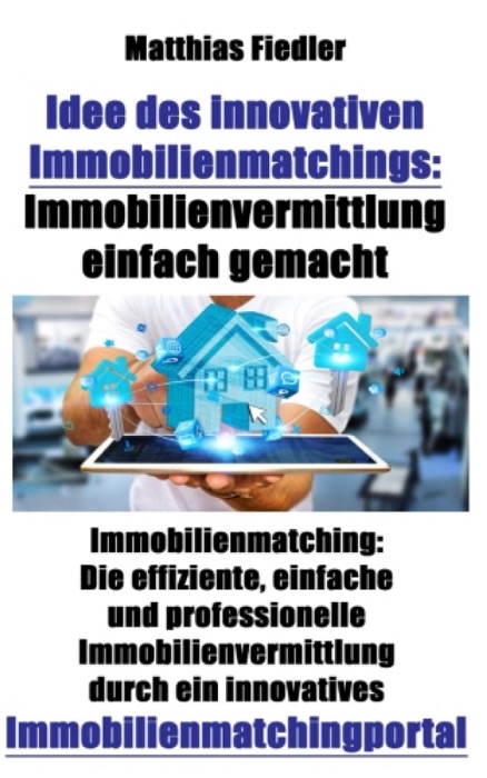 Idee des innovativen Immobilienmatchings: Immobilienvermittlung einfach gemacht: Immobilienmatching