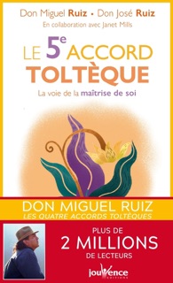 Le 5e accord toltèque by Don Miguel Ruiz & Don Jose Ruiz