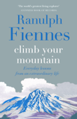 Climb Your Mountain - Ranulph Fiennes