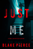 Just Me (A Cami Lark FBI Suspense Thriller—Book 1) - Blake Pierce