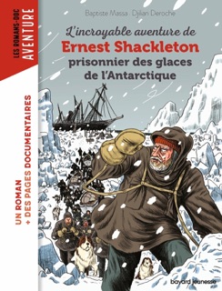 L'incroyable aventure de Shackleton prisonnier des glaces de l'Antartique by Baptiste MASSA & Djilian Deroche