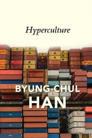 Hyperculture - Byung-Chul Han & Daniel Steuer