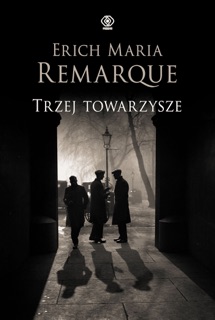 Trzej towarzysze by Erich Maria Remarque
