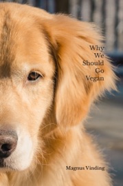 Why We Should Go Vegan - Magnus Vinding