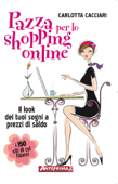 Pazza per lo shopping online - Carlotta Cacciari