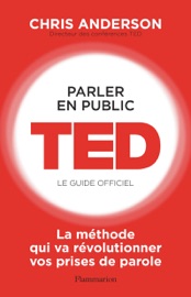 Parler en public. TED - Le guide officiel - Chris Anderson