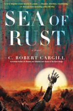 Sea of Rust - C. Robert Cargill Cover Art
