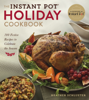 The Instant Pot® Holiday Cookbook - Heather Schlueter