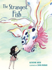 The Strangest Fish - Katherine Arden & Zahra Marwan