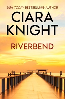 Riverbend by Ciara Knight