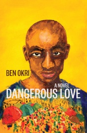 Dangerous Love - Ben Okri