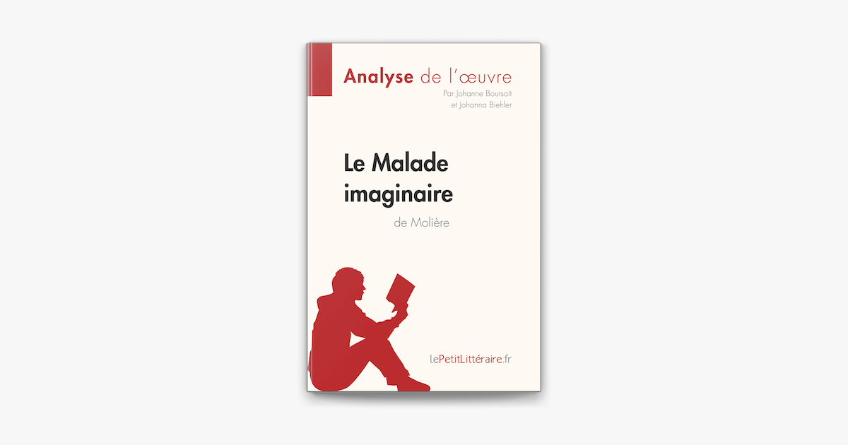 Le Malade Imaginaire De Moliere Analyse De L Oeuvre En Apple Books