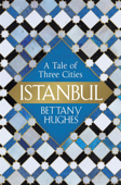 Istanbul - Bettany Hughes