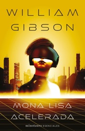 Trilogía de Sprawl nº 03/03 Mona Lisa acelerada - William Gibson