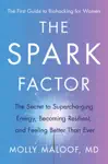 The Spark Factor by Dr. Molly Maloof Book Summary, Reviews and Downlod