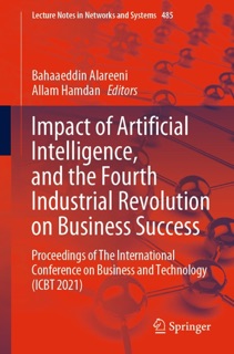 Impact of Artificial Intelligence, and the Fourth Industrial Revolution on Business Success by Bahaaeddin Alareeni & Allam Hamdan