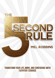 The 5 Second Rule: Transform Your Life, Work, and Confidence with Everyday Courage - Mel Robbins Cover Art