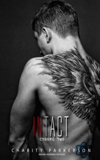Intact: Cyborg Two by Charity Parkerson