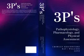 3 P's" Pathophysiology, Pharmacology & Physical Assessment