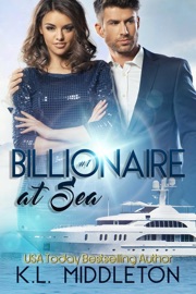 Billionaire at Sea Book 1 - K.L. Middleton & Cassie Alexandra