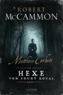 Matthew Corbett und die Hexe von Fount Royal by Robert McCammon