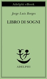Libro di sogni - Jorge Luis Borges