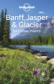 Banff, Jasper and Glacier National Parks 6 [NP-BJG6] - Lonely Planet