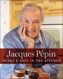 Jacques Pépin Heart & Soul In The Kitchen - Jacques Pépin