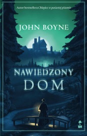 Nawiedzony dom - John Boyne