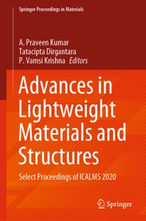 Advances in Lightweight Materials and Structures by A Praveen Kumar, Tatacipta Dirgantara & P. Vamsi Krishna