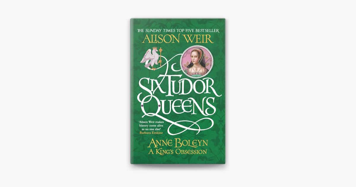 ‎Six Tudor Queens Anne Boleyn, A King's Obsession on Apple Books
