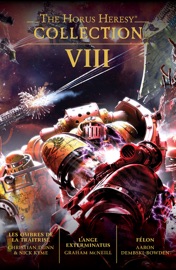 The Horus Heresy Collection VIII - Christian Dunn, Nick Kyme, Graham McNeill, Aaron Dembski-Bowden, John French, Dan Abnett & Gav Thorpe