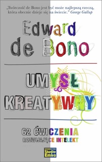 Umysł kreatywny. 62 ćwiczenia rozwijające intelekt by Edward de Bono
