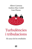 Turbulències i tribulacions - Andreu Mas-Colell, Albert Carreras & Ivan Planas