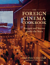 The Foreign Cinema Cookbook - Gayle Pirie &amp; John Clark Cover Art