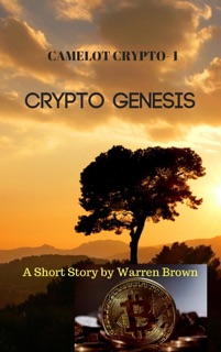 Camelot Crypto 1- Crypto Genesis by Warren Brown