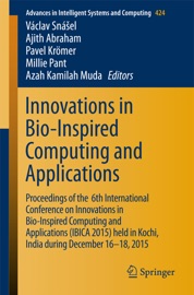 Innovations in Bio-Inspired Computing and Applications - Vaclav Snášel, Ajit Abraham, Pavel Krömer, Millie Pant & Azah Kamilah Muda