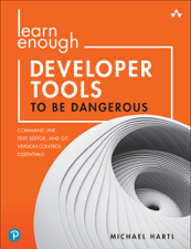 Learn Enough Developer Tools to Be Dangerous - Michael Hartl Cover Art