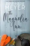 The Magnolia Inn by Anne-Marie Meyer Book Summary, Reviews and Downlod