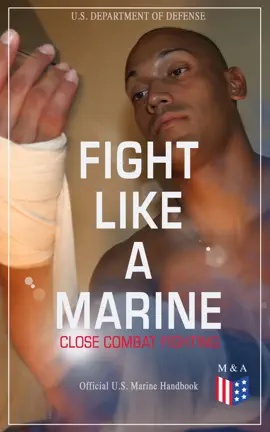 Read: Fight Like a Marine - Close Combat Fighting (Official U.S. Marine Book Handbook)