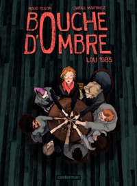 Bouche d'ombre (Tome 1) - Lou 1985 - Maud Begon & Carole Martinez