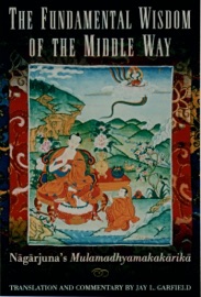 The Fundamental Wisdom of the Middle Way - Nagarjuna Akkineni & Jay L. Garfield